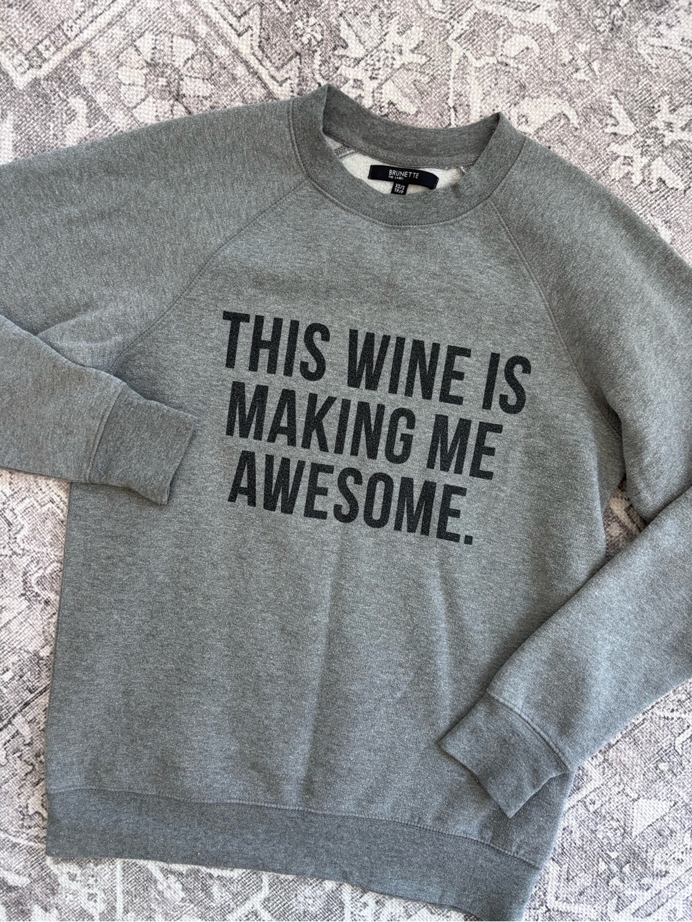 Brunette the Label "This Wine Is Making Me Awesome" Crewneck Sweatshirt Sz Xs/S